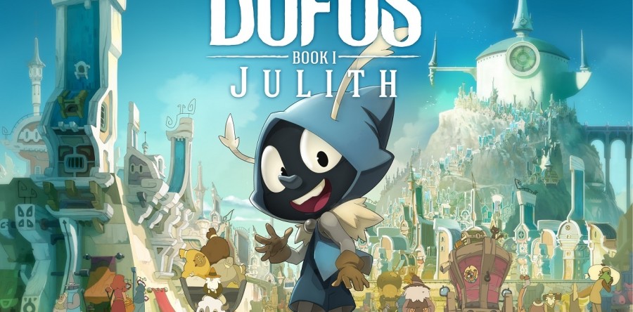 Avant-Première exceptionnelle de Dofus-Livre 1 : Julith